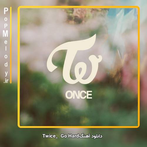 دانلود آهنگ TWICE Go Hard